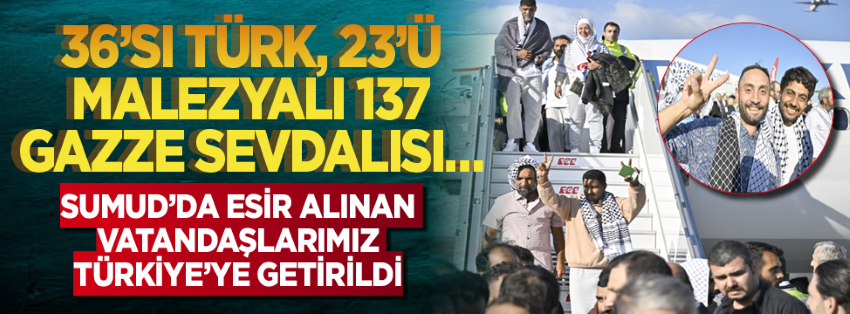 Esir alınan Kahramanlar Türkiye’ye getirildi